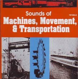 Sounds Of Machines, Movement And Transportation
