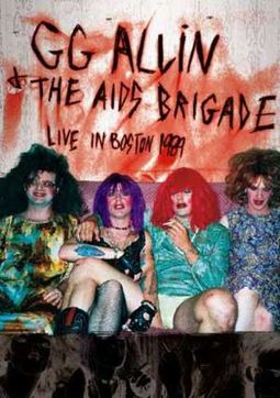GG Allin & The AIDS Brigade: Live in Boston 1989