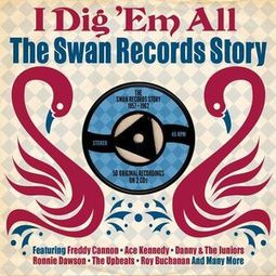 The Swan Records Story, 1957-1961 - I Dig 'Em