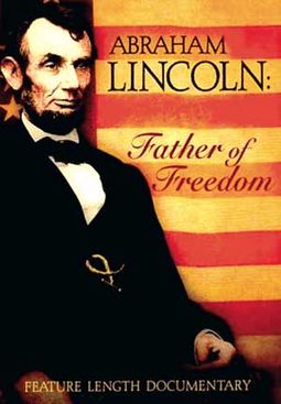 Abraham Lincoln - Father of Freedom