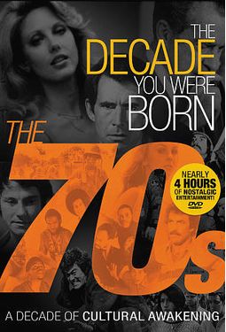 The Decade You Were Born: The 70s - A Decade of