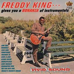 Freddy King Gives You A Bonanza of Instrumentals