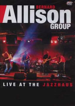 Bernard Allison Group - Live At The Jazzhaus