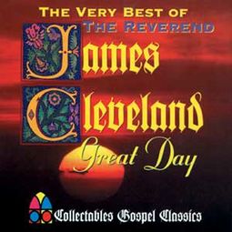 The Very Best of Rev. James Cleveland - Great Day