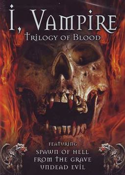 I, Vampire: Trilogy of Blood (Spawn of Hell /