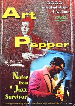 Art Pepper: Notes From A Jazz Survivor