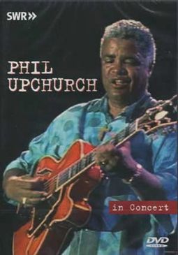 Phil Upchurch - In Concert