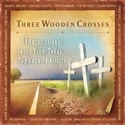 Three Wooden Crosses: 17 Inspirational Songs From