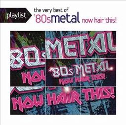 THE VERY BEST OF '80S METAL - NOW HAIR THIS!