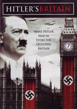 WWII - Hitler's Britain: What Hitler Had In Store