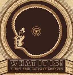 What It is! Funky Soul and Rare Grooves: