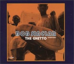 Bob Sinclair-The Ghetto 