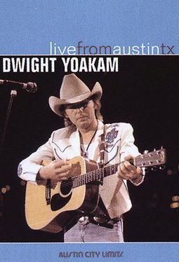 Dwight Yoakam - Live from Austin, Texas