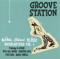 Groove Station: King/Federal/Deluxe Saxblasters,