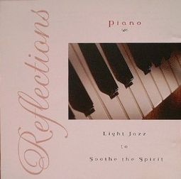 Reflections: Piano - Light Jazz to Soothe the