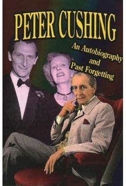Peter Cushing - An Autobiography and Past