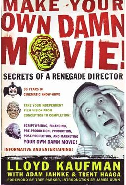 Lloyd Kaufman - Make Your Own Damn Movie: Secrets