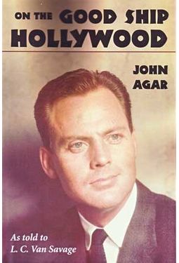 John Agar - On The Good Ship Hollywood