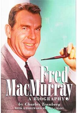 Fred MacMurray - A Biography