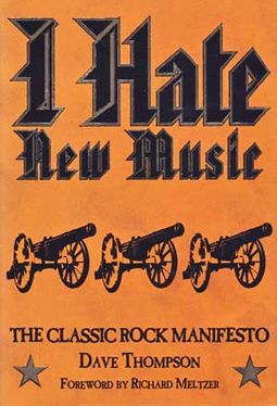 I Hate New Music: The Classic Rock Manifesto