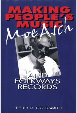 Moe Asch - Making People's Music: Moe Asch And