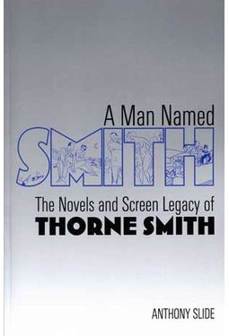 Thorne Smith - A Man Named Smith: The Novels and
