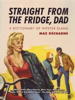 Straight from the Fridge, Dad: A Dictionary of