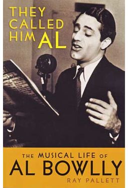 Al Bowlly - They Called Him Al: The Musical Life