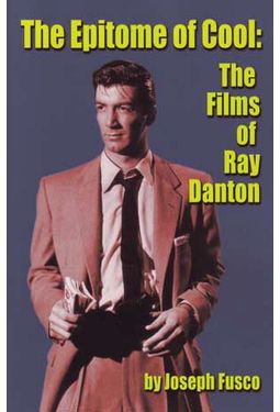 Ray Danton - The Epitome of Cool - The Films of