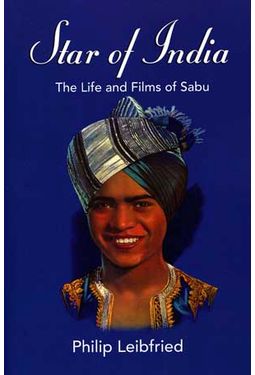 Sabu - Star of India: The Life and Films of Sabu