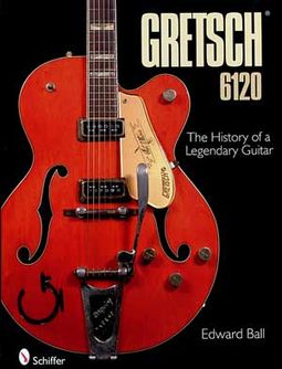 Guitars - Gretsch 6120 - The History of a