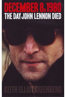 John Lennon - December 8, 1980: The Day John