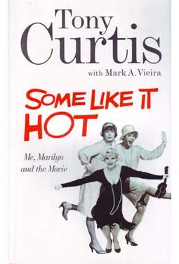 Tony Curtis - Some Like it Hot: Me, Marilyn and