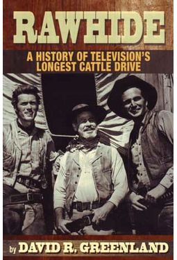 Rawhide: A History of Television's Longest Cattle