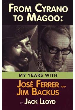 From Cyrano to Magoo: My Years With Jose Ferrer