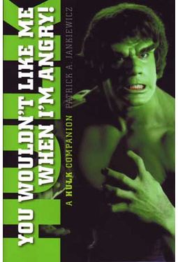 The Hulk - You Wouldn't Like Me When I'm Angry: A