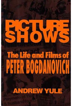 Peter Bogdanovich - Picture Shows: The Life and