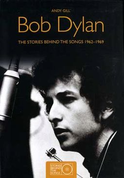 Bob Dylan - The Stories Behind the Songs 1962-1969