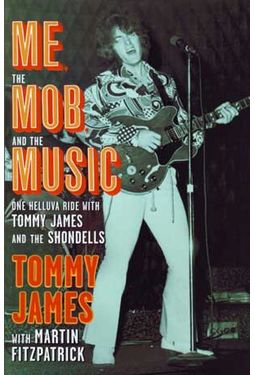 Tommy James - Me, the Mob, and the Music: One