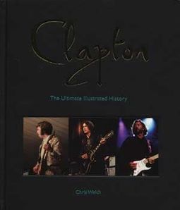 Eric Clapton - Clapton: The Ultimate Illustrated