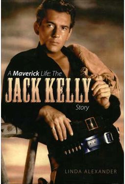 Jack Kelly - A Maverick Life: The Jack Kelly Story