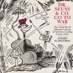 Dr. Seuss & Co. Go to War: The World War II