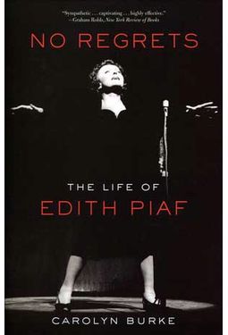 Edith Piaf - No Regrets: The Life of Edith Piaf