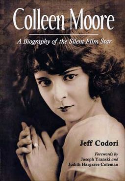 Colleen Moore - A Biography of the Silent Film