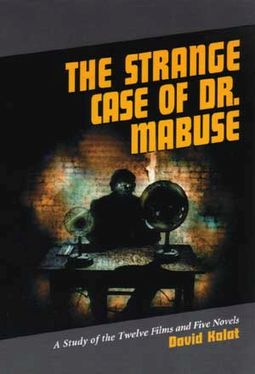 The Strange Case of Dr. Mabuse: A Study of the