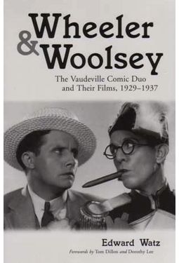 Wheeler & Woolsey - The Vaudeville Comic Duo And