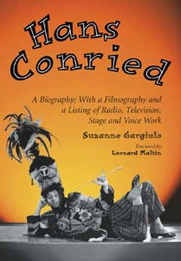 Hans Conried - A Biography: With A Filmography