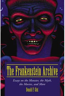 The Frankenstein Archive - Essays On The Monster,