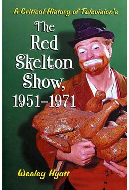 The Red Skelton Show - A Critical History of