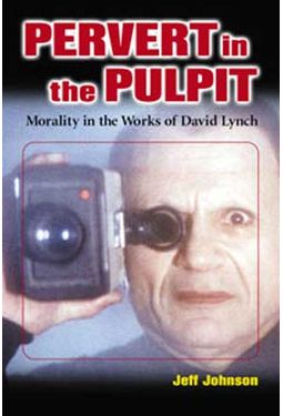 David Lynch - Pervert In The Pulpit: Morality In